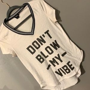 Rue 21 “Don’t blow my vibe” tee
